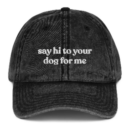 Say Hi to Your Dog For Me Vintage Cap